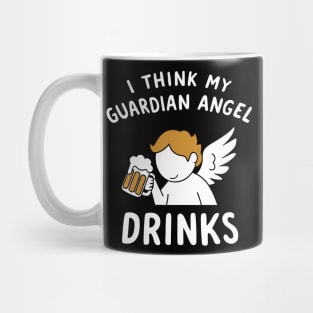 I Think My Guardian Angel Drinks Party Humor Mug
